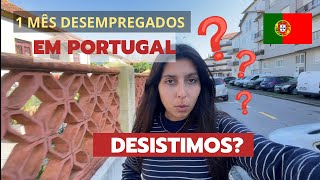 1 MÊS EM PORTUGAL  DESISTIMOS NOSSA MUDANÇA 🙌🏻🇵🇹 [upl. by Meaghan]