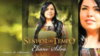 Eliane Silva  Senhor do Tempo  Senhor do Tempo [upl. by Atiuqrahc]