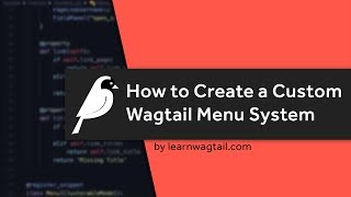 Wagtail CMS How to Create a Custom Wagtail Menu System [upl. by Galatia]