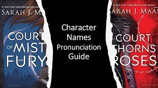 Pronunciation Guide A COURT OF MIST AND FURY Character Names ACOTAR [upl. by Loria]