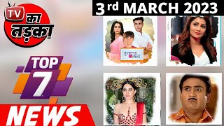 TOP 7 Big News of TV  3rd March 2023Kumkum Bhagya Sumbul Sriti Jha [upl. by Nenney]