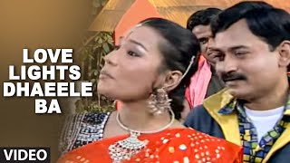 Love Lights Dhaeele Ba Full bhojpuri Video Song Pyar Ke Rog Bhayil [upl. by Annatnas]