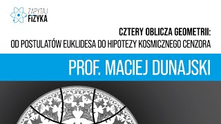 Prof Maciej Dunajski – „Cztery oblicza geometrii” [upl. by Albert]