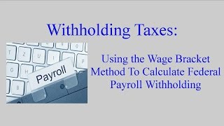 Federal Withholding Calculating an Employees Federal Withholding by Using the Wage Bracket Method [upl. by Norrad]