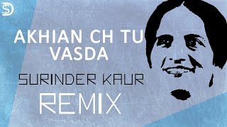 Surinder Kaur  Punjabi Remix  Akhian Ch Tu Wasda  Sukhpal Darshan Dollar D  RemixSeries Song 10 [upl. by Bennet165]