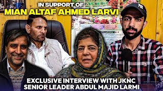 In support of Mian Altaf Ahmed Larvi Exclusive interview with JKNC senior Leader Abdul Majid Larmi [upl. by Eissirhc]