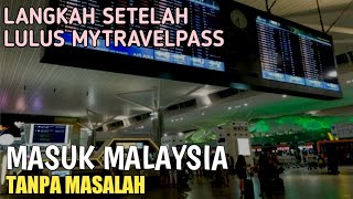 MUDAH MASUK MALAYSIA LANGKAH SETELAH MYTRAVELPASS DILULUSKAN [upl. by Noryak]