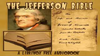 The Jefferson Bible  The Life and Morals of Jesus of Nazareth  Thomas Jefferson  Bibles  12 [upl. by Dessma]