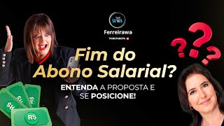 Fim do Abono Salarial Entenda a Proposta e Se Posicione  Adriana Ferreira  Tributarista [upl. by Leiso]