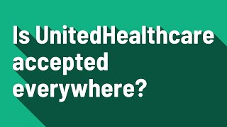 Is UnitedHealthcare accepted everywhere [upl. by Siul719]