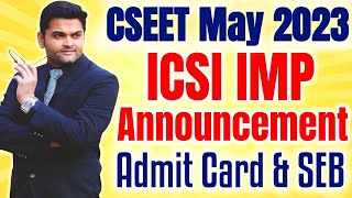 🔴ICSI IMPORTANT Announcement for CSEET May 2023🚨Admit Card amp SEB Download Process🚨 [upl. by Nnyroc570]