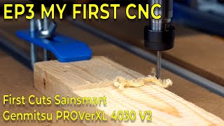 EP3 My first CNC  First cuts  Sainsmart GENMITSU PROVerXL 4030 V2 Desktop CNC [upl. by Yardley]