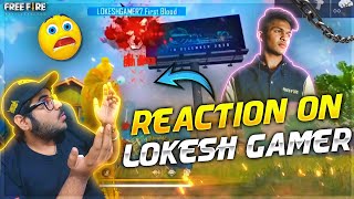 REACTION ON LOKESH GAMER GAMEPLAY  Garena Free Fire [upl. by Lleraj800]