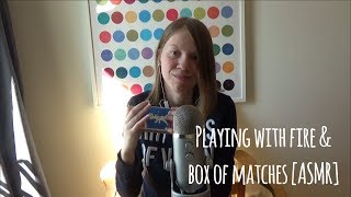 ASMR Playing with Matches  quotShortyquot ASMR Crackling Striking Popping amp more [upl. by Izzy]