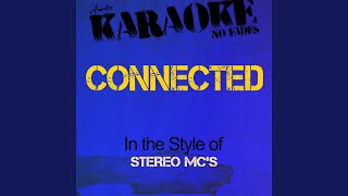 Connected In the Style of Stereo Mcs Karaoke Version [upl. by Aharon]