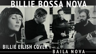 Baila Nova  Billie Bossa Nova Billie Eilish [upl. by Ynetruoc]