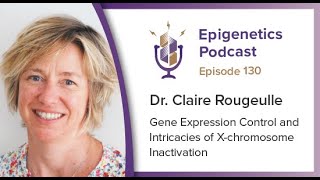 Epi Podcast 130  Gene Expression Control and Xchromosome Inactivation with Claire Rougeulle [upl. by Arrotal528]