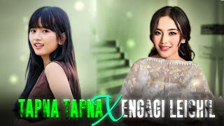 TAPNA TAPNA X ENGAGI LEICHIL MASHUP PROD SOHEN  AJ MAISNAM PREETI YUMNAM amp OTHERS [upl. by Klarrisa]