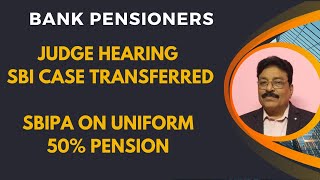 BANK PENSIONERS  JUDGE HEARING SBI CASE TRANSFERRED SBIPA ON UNIFORM 50 PENSION [upl. by Sillyhp]