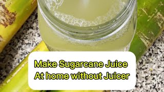 Make Sugarcane Juice At home without a Juicer [upl. by Mar]