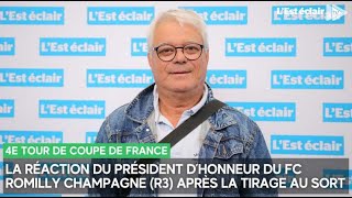 Le président dhonneur du FC Romilly Champagne R3 réagit au tirage du 4e tour de Coupe de Fra [upl. by Aihtenyc736]