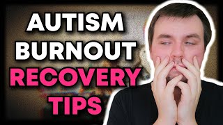 Autism Burnout Recovery 5 Tips For Autistic Burnout Recovery [upl. by Nnairrek642]