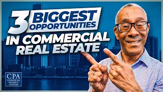 3 Biggest Opportunities in Commercial Real Estate [upl. by Tri]