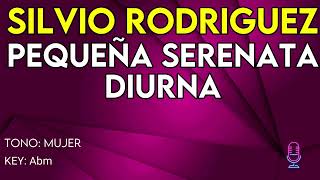 Silvio Rodriguez  Pequeña Serenata Diurna  Karaoke Instrumental  Mujer [upl. by Ashmead]