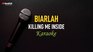 Killing Me Inside  Biarlah Karaoke [upl. by Aiclef]