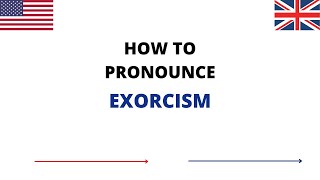 How To Pronounce EXORCISM Correctly In English  EXORCISM Pronunciation  How To Say EXORCISM [upl. by Naihtsirc]