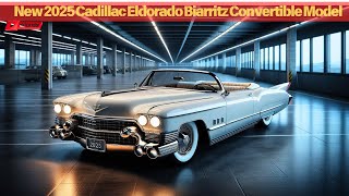 New 2025 Cadilac Eldorado Biarritz Convertible Model  Official Unveiled  First Look  A Dream Ride [upl. by Rosenblatt]