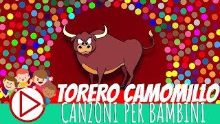 TORERO CAMOMILLO 🐂  Canzoni per Bambini 🎈 [upl. by Heywood795]