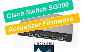 SG300VT7 Switch SG300 Actualizar el firmware [upl. by Nahtal]