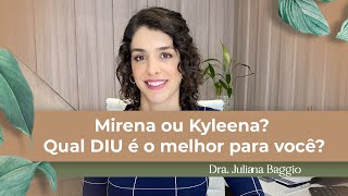 Kyleena vs Mirena quais as diferenças  Dra Juliana Baggio [upl. by Erlandson]