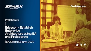 Ericsson  Establish Enterprise Architecture using EA and Prolaborate  Sparx EA Customer Case Study [upl. by Harv62]