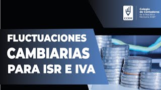 TRATAMIENTO FISCAL INTEGRAL DE LAS FLUCTUACIONES CAMBIARIAS PARA ISR E IVA [upl. by Jeffie]