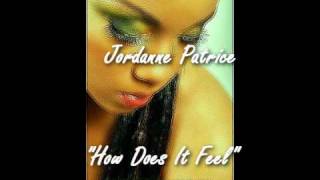 Jordanne Patrice  quotHow Does It Feelquot OFFICIAL VERSIONBIRCHILL RECORDS JUNE 2010 [upl. by Koran]