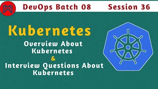 Day 36  Overview About Kubernetes  Interview Questions About Kubernetes [upl. by Ahsele]