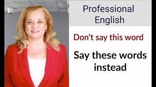 For professional English dont say this word Say these words instead [upl. by Aitnom]