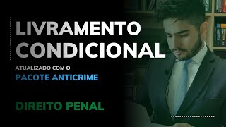 DIREITO PENAL  LIVRAMENTO CONDICIONAL ATUALIZADO COM O PACOTE ANTICRIME [upl. by Ateikan435]