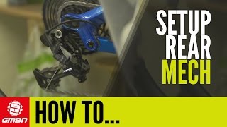 How To Set Up Your Rear Mech  Mountain Bike Maintenance [upl. by Airdnahs976]