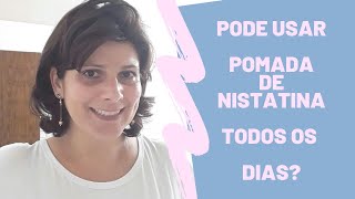 FAZ MAL USAR POMADA DE NISTATINA TODOS OS DIAS [upl. by Ulani107]