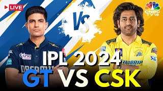 IPL 2024 LIVE GT Vs CSK LIVE Match  Chennai Super Kings Vs Gujarat Titans LIVE Score  IPL  N18L [upl. by Adamo]