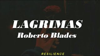 Lagrimas  Roberto Blades  Letra [upl. by Naves468]