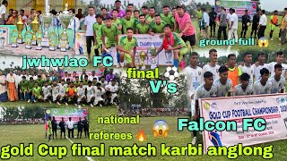 😱Gold cup championship final match 31east karbianglong JWHWLAO fc vs FALCON fc west karbi anglong [upl. by Ntsuj]