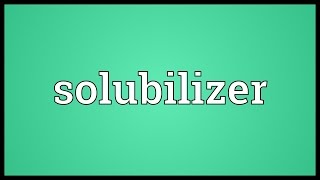 Solubilizer Meaning [upl. by Epilif]