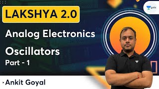 Lakshya Batch 20  Analog Electronics  Oscillators  Part  1  Ankit Goyal [upl. by Remliw288]