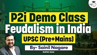 P2i Demo Class  Feudalism in India  UPSC  StudyIQ IAS [upl. by Lepper]