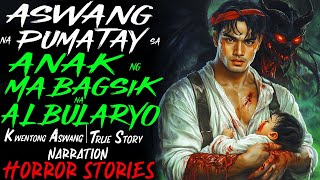 ASWANG NA PUMATAY SA ANAK NG MABAGSIK NA ALBULARYO  Kwentong Aswang  True Story [upl. by Ikcin]