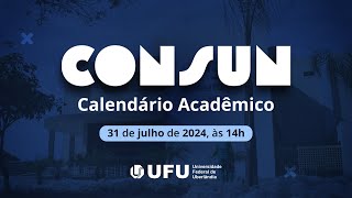 317  Reunião do Conselho Universitário sobre o Calendário Acadêmico da Graduação da UFU [upl. by Aeslahc]